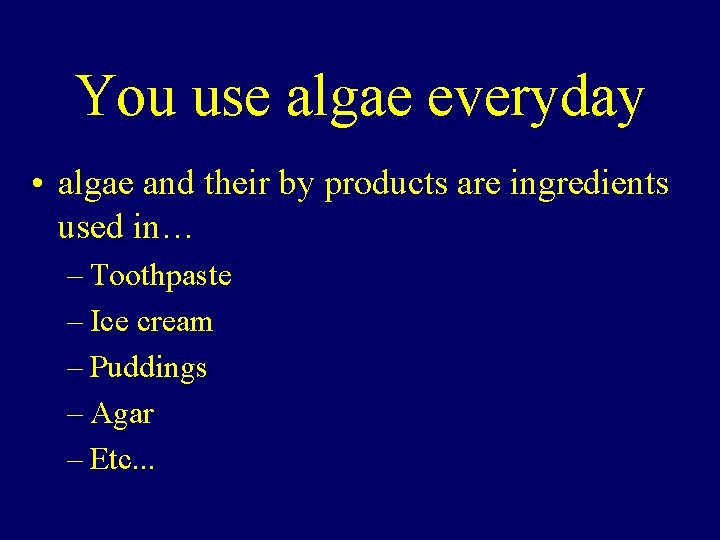 You use algae everyday • algae and their by products are ingredients used in…