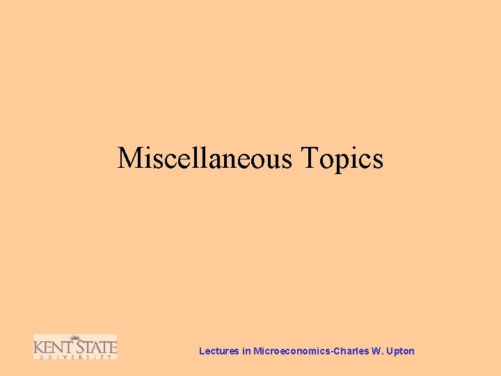 Miscellaneous Topics Lectures in Microeconomics-Charles W. Upton 