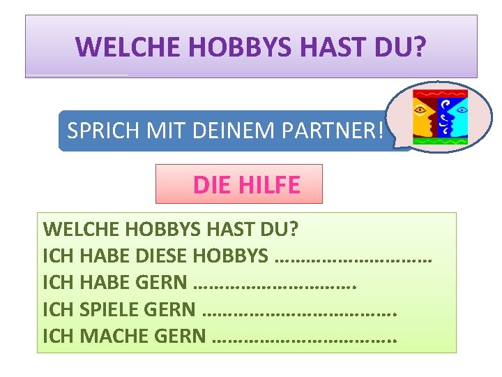 WELCHE HOBBYS HAST DU? SPRICH MIT DEINEM PARTNER! DIE HILFE WELCHE HOBBYS HAST DU?