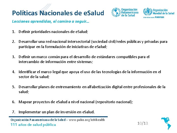 Políticas Nacionales de e. Salud Lecciones aprendidas, el camino a seguir… 1. Definir prioridades