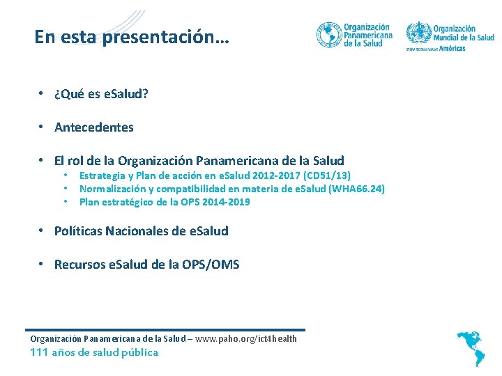 En esta presentación… • ¿Qué es e. Salud? • Antecedentes • El rol de