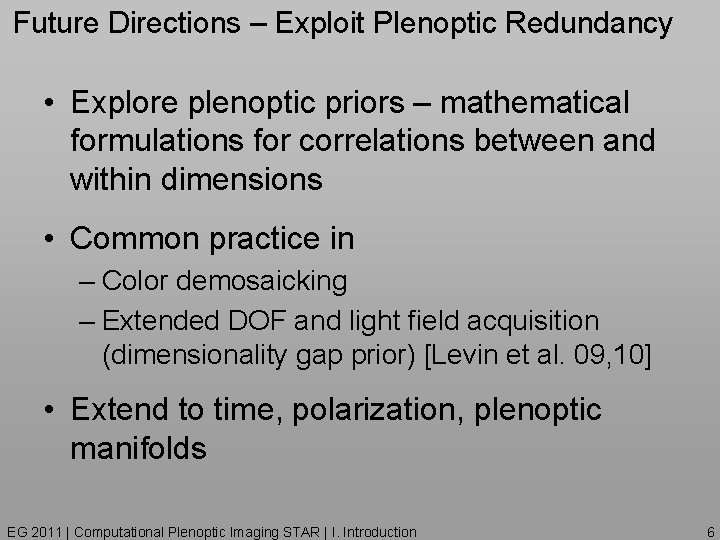 Future Directions – Exploit Plenoptic Redundancy • Explore plenoptic priors – mathematical formulations for