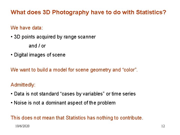 What does 3 D Photography have to do with Statistics? We have data: • What does 3 D Photography have to do with Statistics? We have data: •