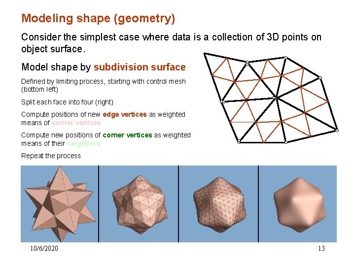 Modeling shape (geometry) Consider the simplest case where data is a collection of 3 Modeling shape (geometry) Consider the simplest case where data is a collection of 3