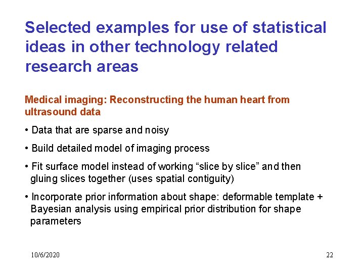 Selected examples for use of statistical ideas in other technology related research areas Medical Selected examples for use of statistical ideas in other technology related research areas Medical