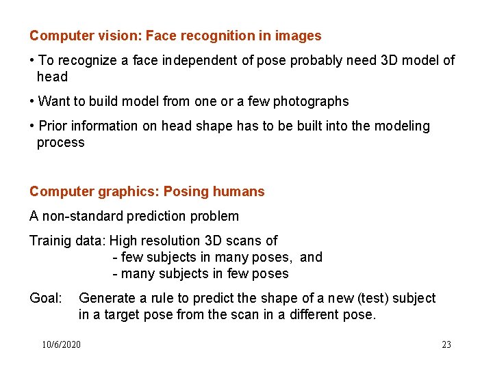 Computer vision: Face recognition in images • To recognize a face independent of pose Computer vision: Face recognition in images • To recognize a face independent of pose