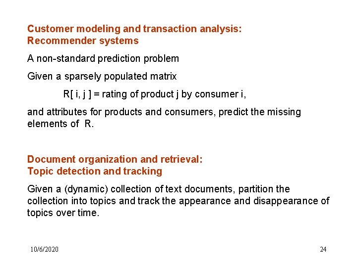 Customer modeling and transaction analysis: Recommender systems A non-standard prediction problem Given a sparsely Customer modeling and transaction analysis: Recommender systems A non-standard prediction problem Given a sparsely