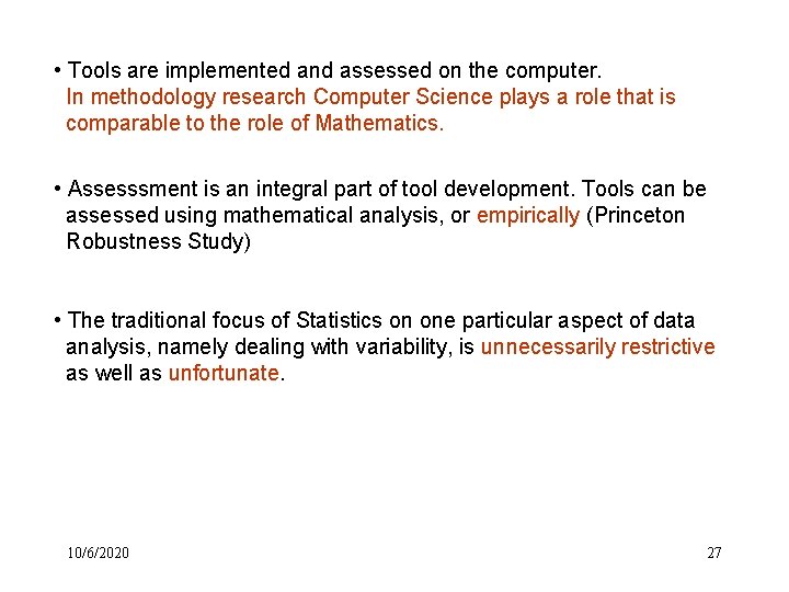 • Tools are implemented and assessed on the computer. In methodology research Computer • Tools are implemented and assessed on the computer. In methodology research Computer
