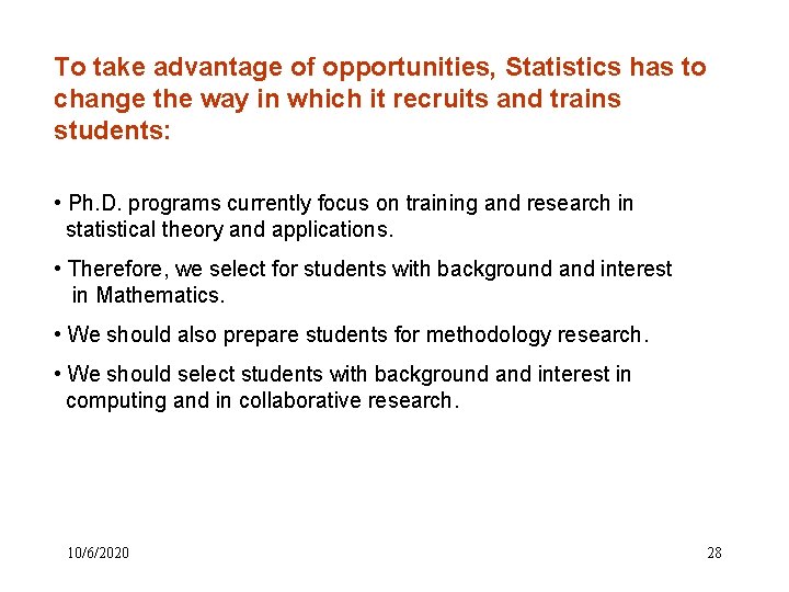 To take advantage of opportunities, Statistics has to change the way in which it To take advantage of opportunities, Statistics has to change the way in which it
