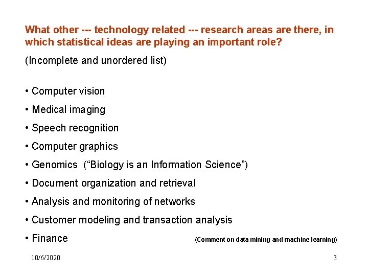 What other --- technology related --- research areas are there, in which statistical ideas What other --- technology related --- research areas are there, in which statistical ideas