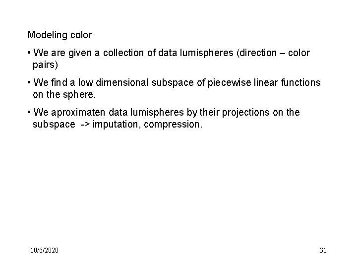 Modeling color • We are given a collection of data lumispheres (direction – color Modeling color • We are given a collection of data lumispheres (direction – color