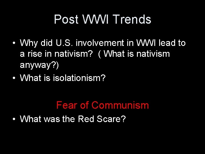 Post WWI Trends • Why did U. S. involvement in WWI lead to a