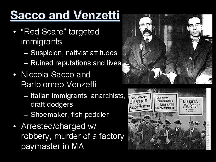 Sacco and Venzetti • “Red Scare” targeted immigrants – Suspicion, nativist attitudes – Ruined