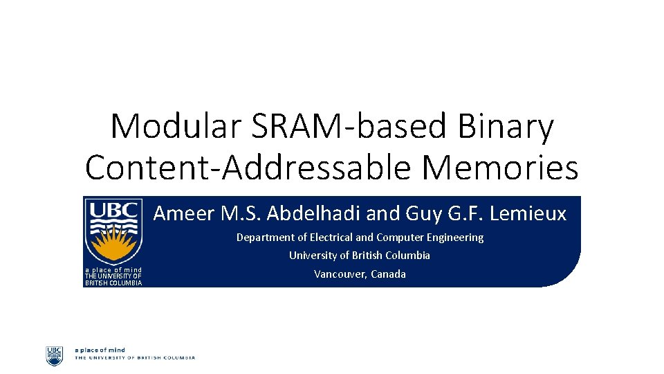 Modular SRAM-based Binary Content-Addressable Memories Ameer M. S. Abdelhadi and Guy G. F. Lemieux