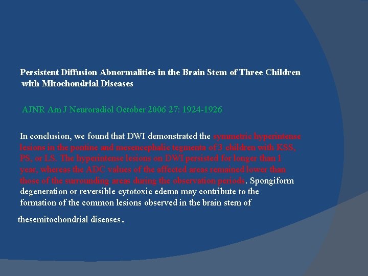Persistent Diffusion Abnormalities in the Brain Stem of Three Children with Mitochondrial Diseases AJNR