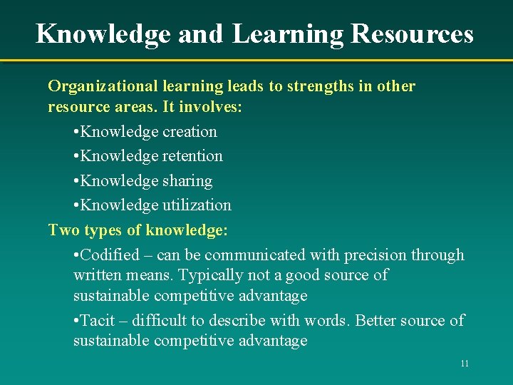Knowledge and Learning Resources Organizational learning leads to strengths in other resource areas. It Knowledge and Learning Resources Organizational learning leads to strengths in other resource areas. It