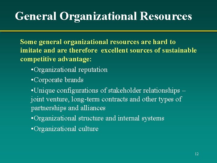General Organizational Resources Some general organizational resources are hard to imitate and are therefore General Organizational Resources Some general organizational resources are hard to imitate and are therefore