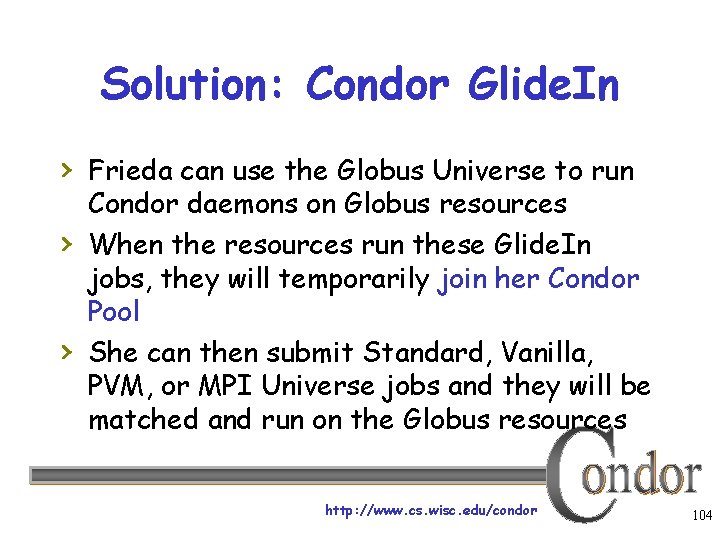 Solution: Condor Glide. In › Frieda can use the Globus Universe to run ›