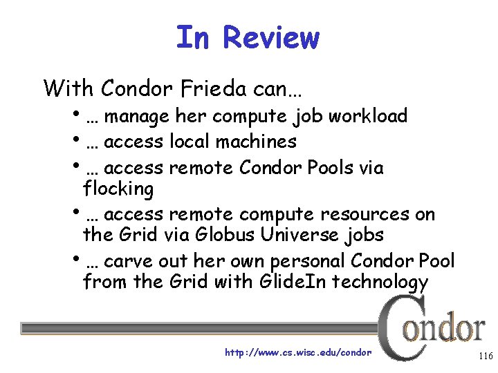 In Review With Condor Frieda can… … manage her compute job workload … access