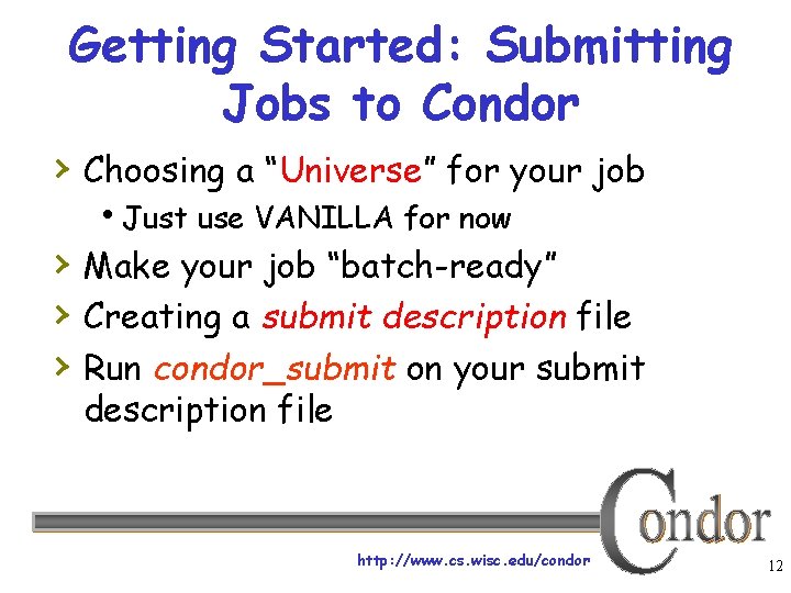 Getting Started: Submitting Jobs to Condor › Choosing a “Universe” for your job Just