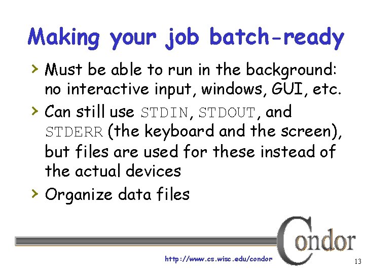 Making your job batch-ready › Must be able to run in the background: ›