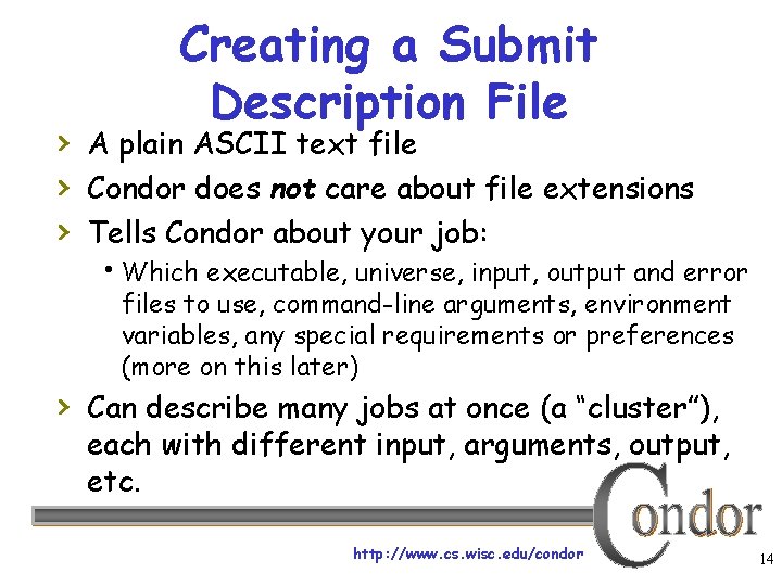 Creating a Submit Description File › A plain ASCII text file › Condor does