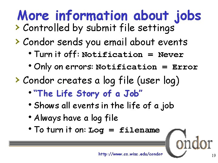 More information about jobs › Controlled by submit file settings › Condor sends you