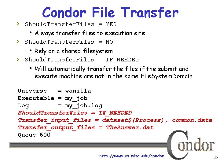 Condor File Transfer › Should. Transfer. Files = YES Always transfer files to execution