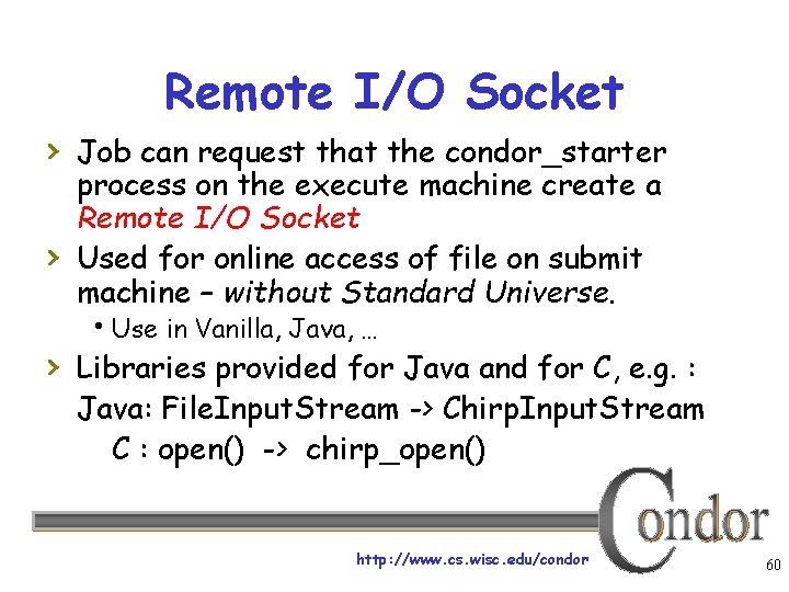 Remote I/O Socket › Job can request that the condor_starter › process on the