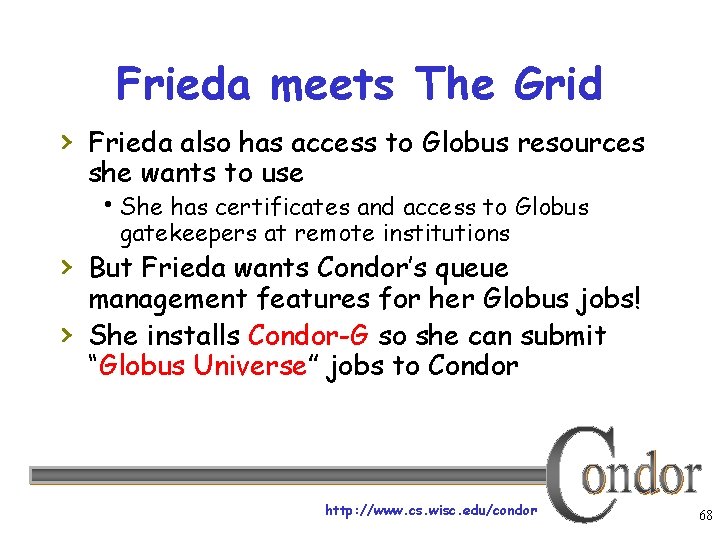 Frieda meets The Grid › Frieda also has access to Globus resources she wants