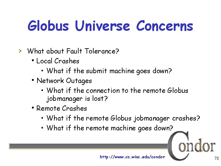 Globus Universe Concerns › What about Fault Tolerance? Local Crashes • What if the