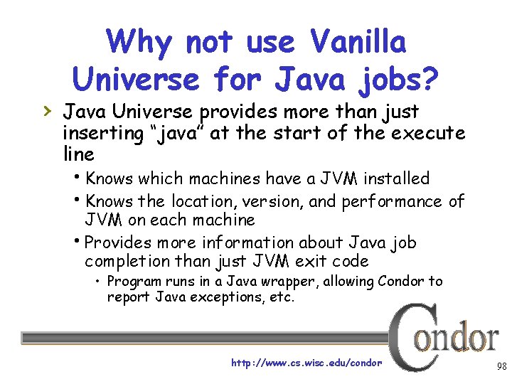 Why not use Vanilla Universe for Java jobs? › Java Universe provides more than