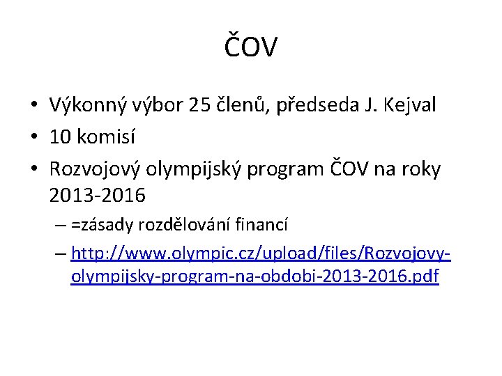 ČOV • Výkonný výbor 25 členů, předseda J. Kejval • 10 komisí • Rozvojový