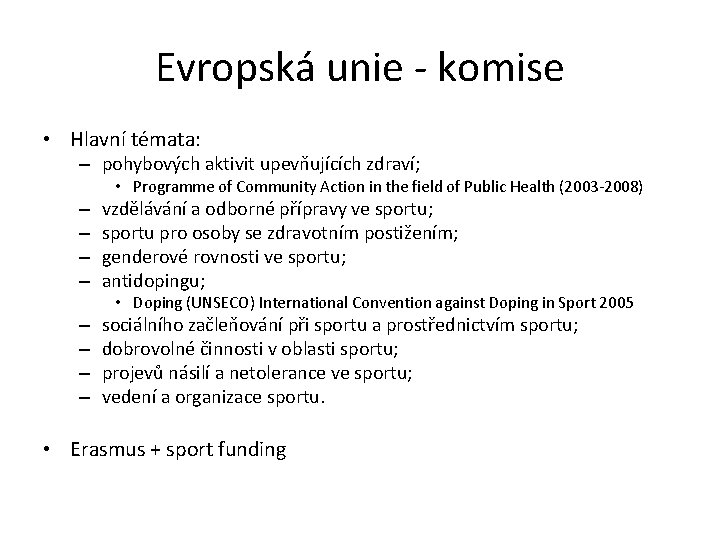 Evropská unie - komise • Hlavní témata: – pohybových aktivit upevňujících zdraví; • Programme