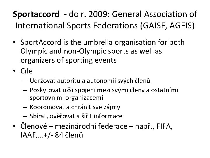 Sportaccord - do r. 2009: General Association of International Sports Federations (GAISF, AGFIS) •