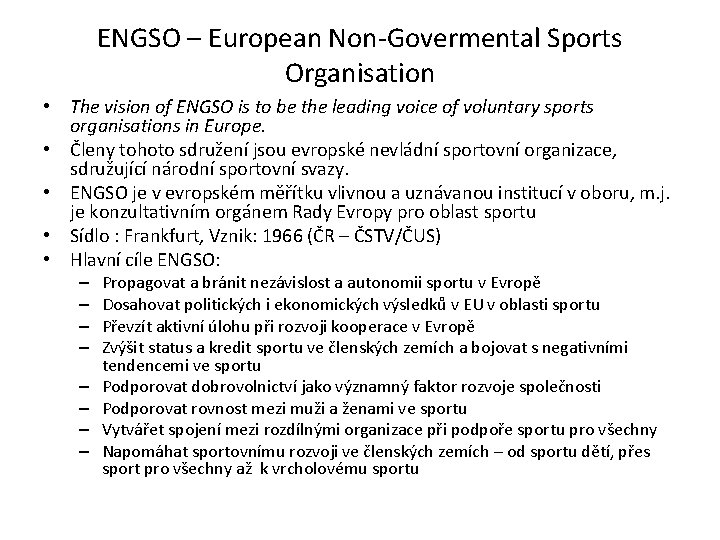 ENGSO – European Non-Govermental Sports Organisation • The vision of ENGSO is to be