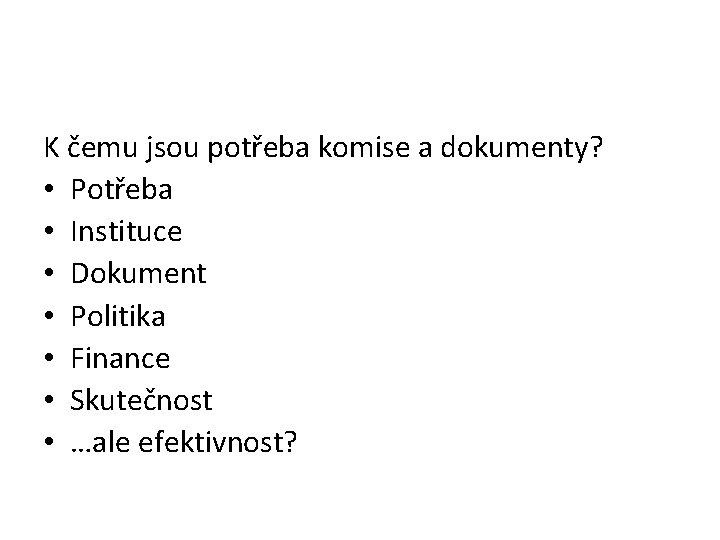 K čemu jsou potřeba komise a dokumenty? • Potřeba • Instituce • Dokument •