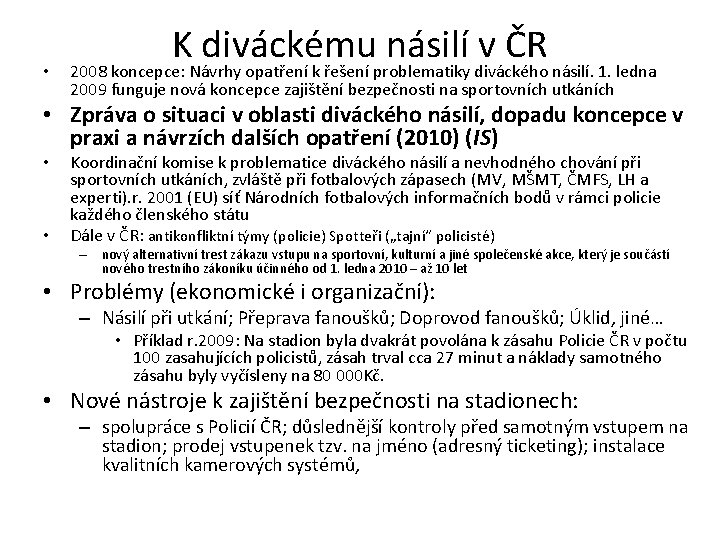  • K diváckému násilí v ČR 2008 koncepce: Návrhy opatření k řešení problematiky