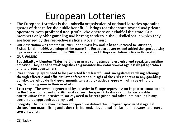  • • European Lotteries The European Lotteries is the umbrella organisation of national