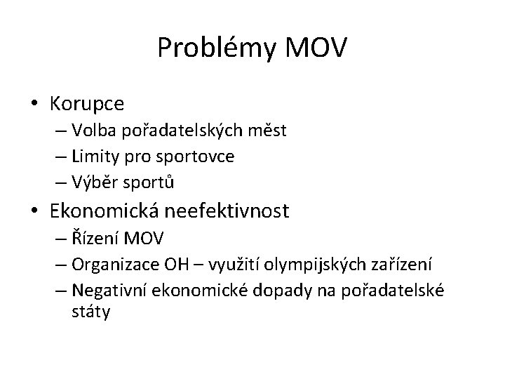 Problémy MOV • Korupce – Volba pořadatelských měst – Limity pro sportovce – Výběr