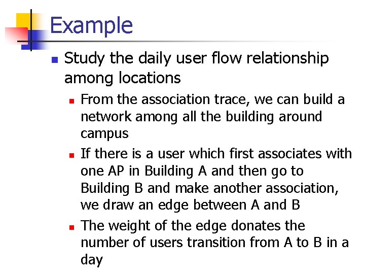 Example n Study the daily user flow relationship among locations n n n From