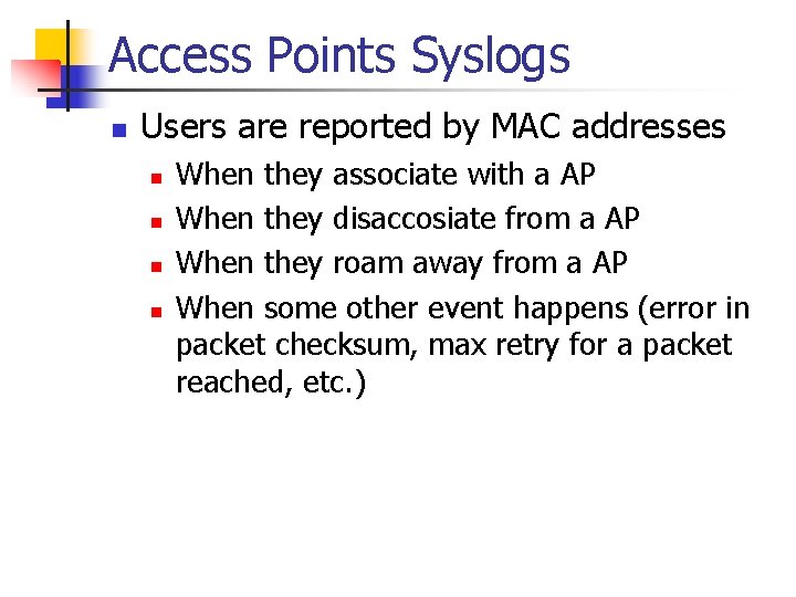 Access Points Syslogs n Users are reported by MAC addresses n n When they