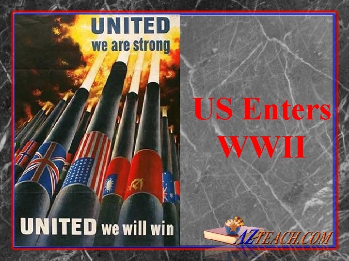 US Enters WWII 