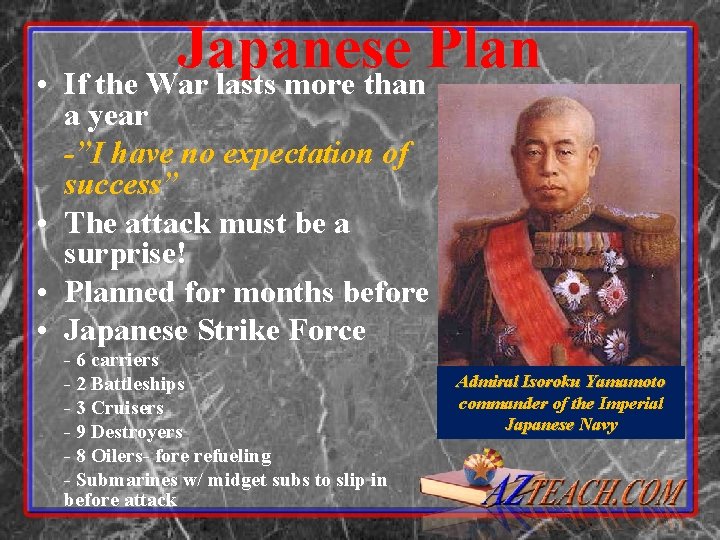 Japanese Plan • If the War lasts more than a year -”I have no
