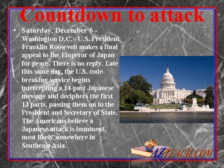 Countdown to attack • Saturday, December 6 - Washington D. C. - U. S.