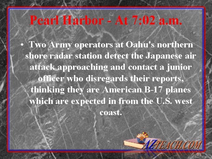 Pearl Harbor - At 7: 02 a. m. • Two Army operators at Oahu's