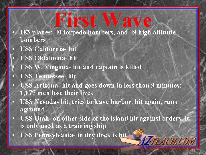 First Wave • 183 planes: 40 torpedo bombers, and 49 high altitude bombers •