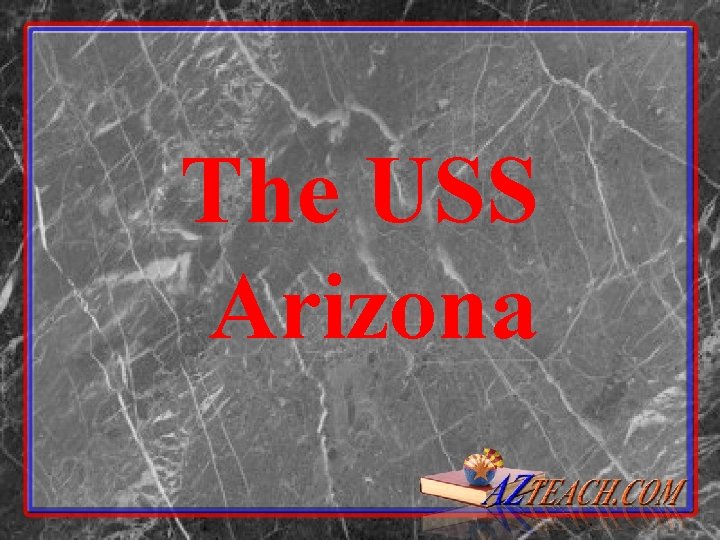 The USS Arizona 