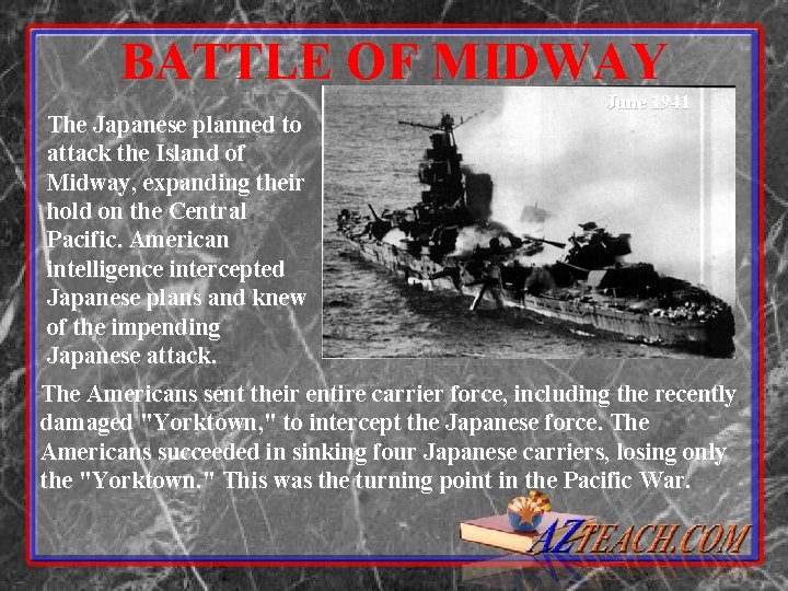 BATTLE OF MIDWAY The Japanese planned to attack the Island of Midway, expanding their