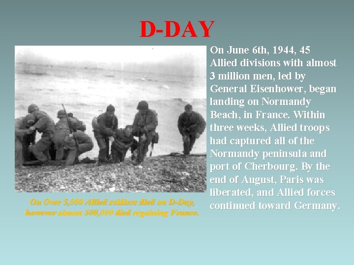 D-DAY On Over 5, 000 Allied soldiers died on D-Day, however almost 500, 000
